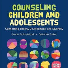 Pdf⚡(read✔online) Counseling Children and Adolescents: Connecting Theory, Develo