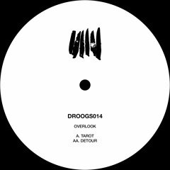 DROOGS014 : Overlook - A. Tarot / AA. Detour