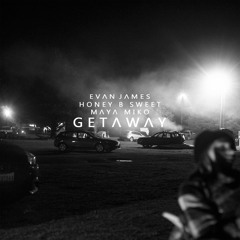 Getaway (feat. Honey B Sweet And Maya Miko)