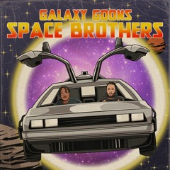Galaxy Goons Space Brothers Ep
