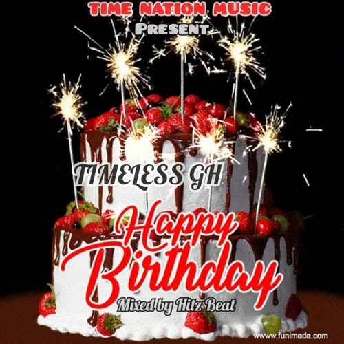 Stream Timeless Happy Birthday Hbd Mp3 By Timeless Gh Listen Online For Free On Soundcloud