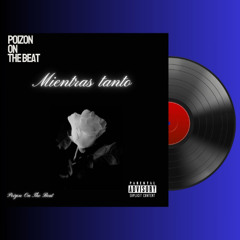 Mientras tanto - Poizon On The Beat