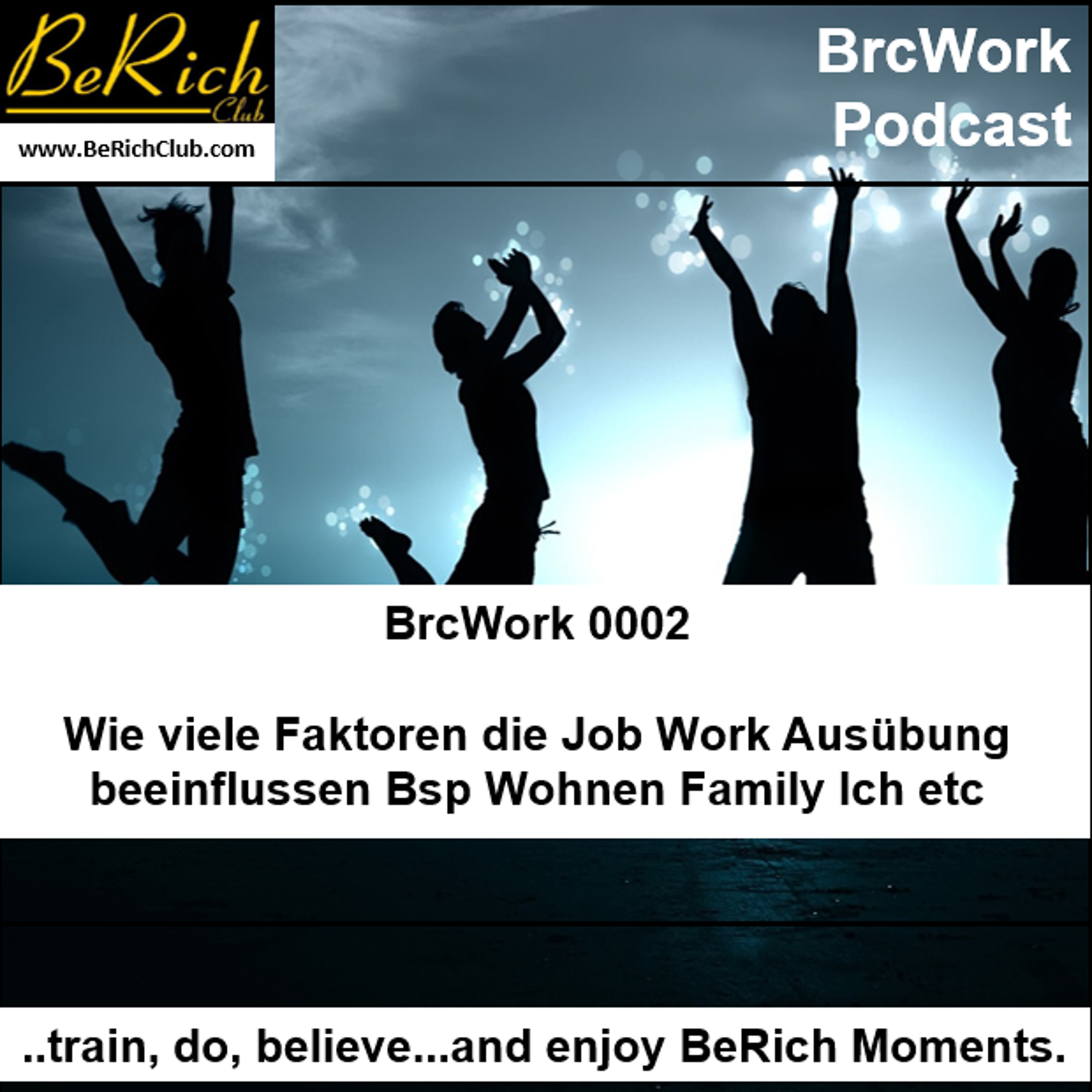BrcWork 0002 Wie viele Faktoren die Job Work Ausübung beeinflußen Bsp Wohnen Family Ich etc episode artwork