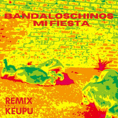 Bandalos Chinos - Mi Fiesta (Keupu Remix)
