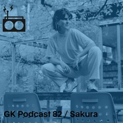 GK Podcast 82 / Sakura