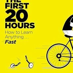 * The First 20 Hours: How to Learn Anything . . . Fast! BY: Josh Kaufman (Author) (Online!