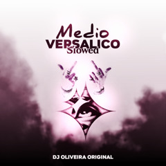 Médio Versalico (slowed)