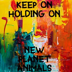 Keep On Holding On
