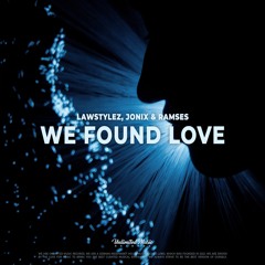 Lawstylez, JONIX & Ramses - We Found Love