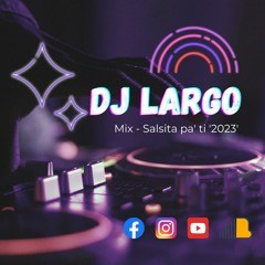 DJ Largo - MIX Salsita Pa' Ti ''2023''  [Corazon Partido]i