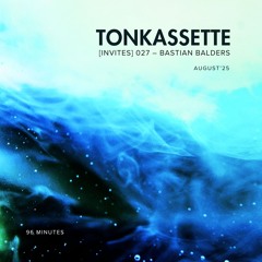 TONKASSETTE [Invites] 027 – Bastian Balders