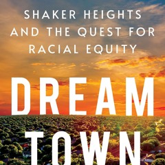 get⚡[PDF]❤ Dream Town: Shaker Heights and the Quest for Racial Equity