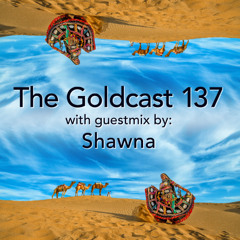 The Goldcast 137 (Aug 8, 2025) with guestmix by Shawna