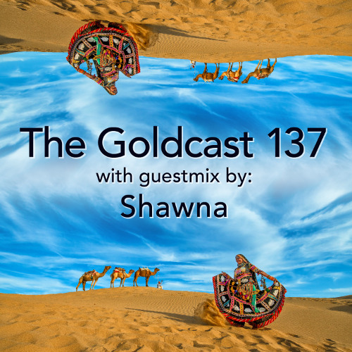 The Goldcast 137 (Aug 8, 2025) with guestmix by Shawna