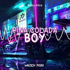 Baby Alice - Pina Colada Boy (M4CSON X FISZU Bootleg 2022)