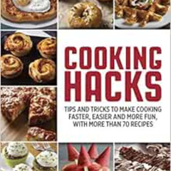 [Read] EPUB 💑 Cooking Hacks: Tips and Tricks to Make Cooking Faster, Easier and More