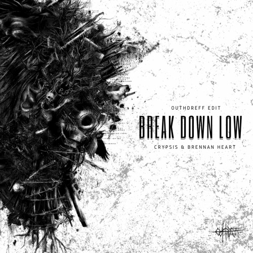 Crypsis - Break Down Low (Brennan Heart & Outhdreff Edit)