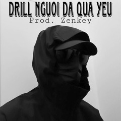 Drill Người Đã Quá Yêu - Hà Duy Thái | Prod. Zenkey (Cho con tym anh lạc lúi)