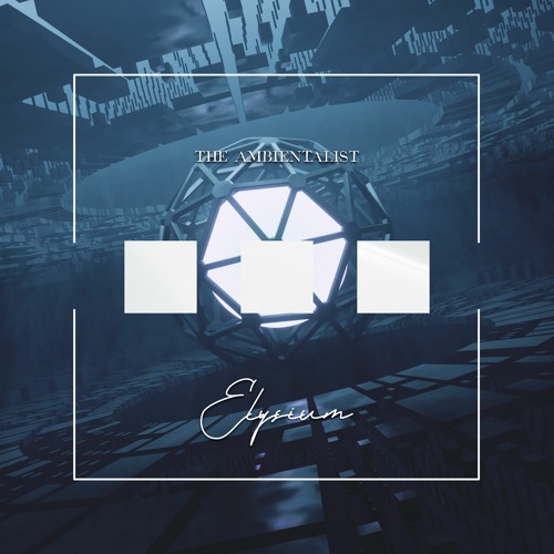 The Ambientalist - Elysium