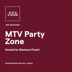 ARS SESSIONS #2 :: MTV party zone hosted by Gianluca Fusari