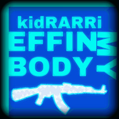 effin my body (Prod. TylianMTB) - KidRARRi