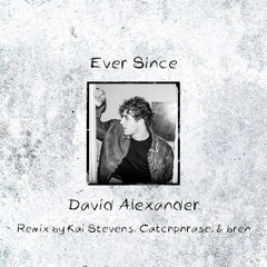 David Alexander - Ever Since (Kai Stevens, Catchphrase, & bren Remix)