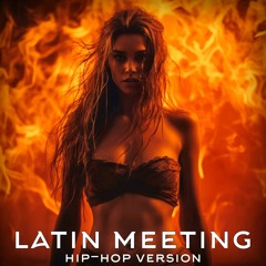 Latin Meeting. Hip - Hop Version