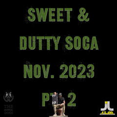 SWEET & DUTTY SOCA NOV. 2023 PT2 #MixTapeMonday Week 245