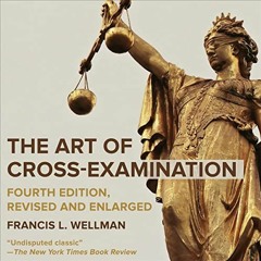 GET EBOOK 📒 The Art of Cross-Examination with the Cross-Examinations of Important Wi