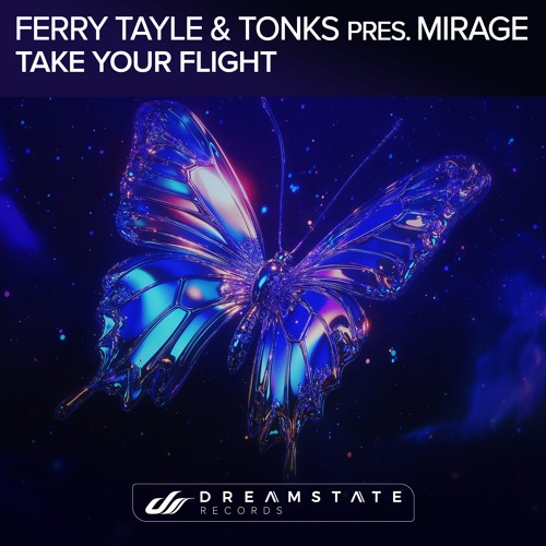 Ferry Tayle & TonKs pres. MIRAGE - Take Our Flight