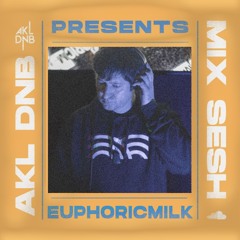 AKL DNB Presents Mix Sesh - EuphoricMilk