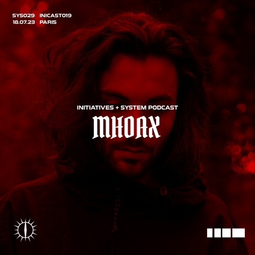 MHOAX X INITIATIVES + SYSTEM PODCAST INICAST019 SYS029