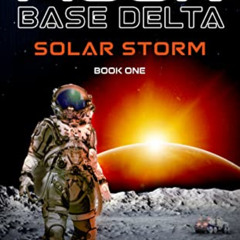 FREE PDF 🖋️ SOLAR STORM: Moon Base Delta Book 1 by  Gerald M. Kilby KINDLE PDF EBOOK