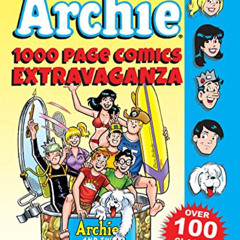 Access KINDLE 💕 Archie 1000 Page Comics Extravaganza (Archie 1000 Page Digests Book