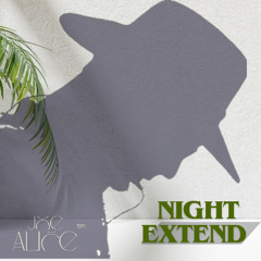 night extend , joe alice