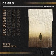 Ztoyu & Autodepth - Six Degrees [De:ep3 Records Release]