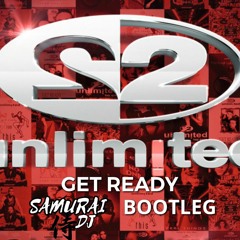 2 Unlimited. Get Ready.  Samurai Dj Boootleg.