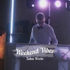 Weekend Vibes #1 Lukas Höche