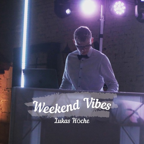 Weekend Vibes #1 Lukas Höche