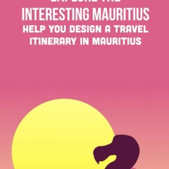 (PDF) READ Explore The Interesting Mauritius: Help You Design a Travel Itinerary