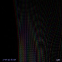 PREMIERE: .aali  - Tranquilizer (Original Mix) [Integrate Records]