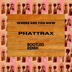 Where Are You Now (Phattrax Bootleg) - Lost Frequencies