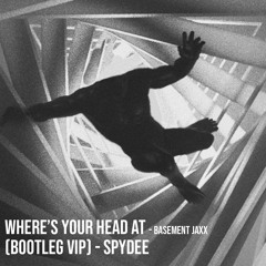 Basement Jaxx -  Wheres your head at (Spydee Bootleg VIP)  [500 FOLLOWERS DL]