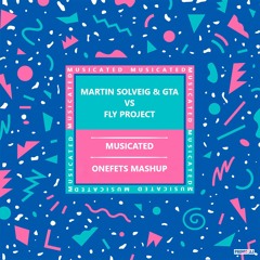 Martin Solveig & GTA vs Fly Project - Musicated (onefetS Mashup) -Pitched For Copyright-