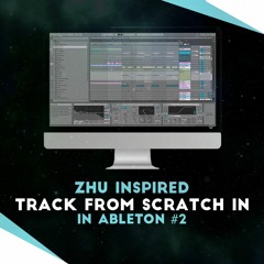 ZHU Inspired Track in Ableton Challenge