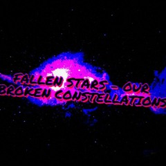 Fallen Stars - Our Broken Constellations [My Take v2] | ACoolGuy