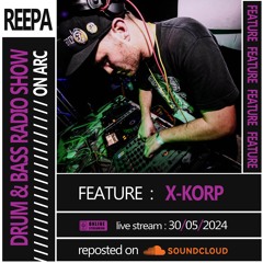 Reepa Radio - Episode 3 : Featuring X-Korp