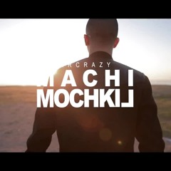 MR CRAZY - MACHI MOCHKIL [Officiel Video]