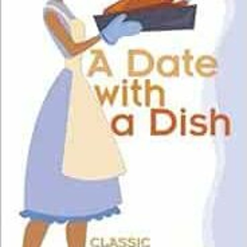 [Get] KINDLE PDF EBOOK EPUB A Date with a Dish: Classic African-American Recipes by Freda DeKnight �