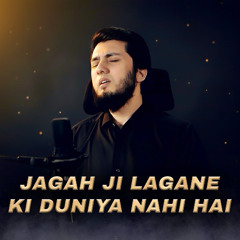 Jagah Ju Lagane Ki Duniya Nahi Hai Vocals Only